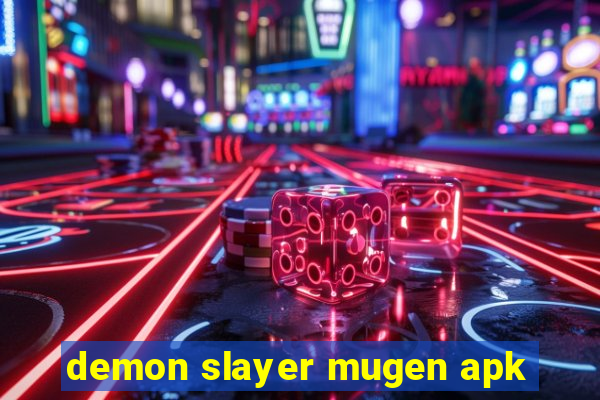 demon slayer mugen apk